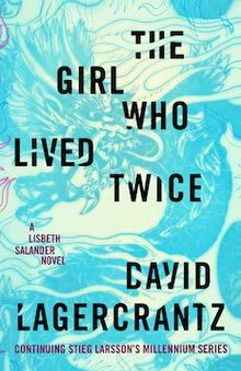 Cover of The Girl Who Lived Twice by David Lagercrantz