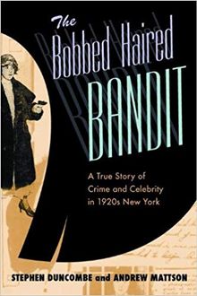 Buy The Bobbed-Haired Bandit: A True Story of Crime and Celebrity in 1920s New York at Amazon