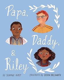 Cover of "Papa, Daddy, & Riley"