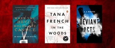 Covers of "When The Devil Holds The Candle" by Karin Fossum, "Deviant Acts" by J.J. White, and "In the Woods" by Tana French