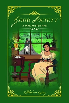 good-society_ttrpgs-for-the-girls Good Society, a game by Haley Gordon & Vee Hendro