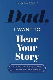 Cover of "Dad, I Want to Hear Your Story"